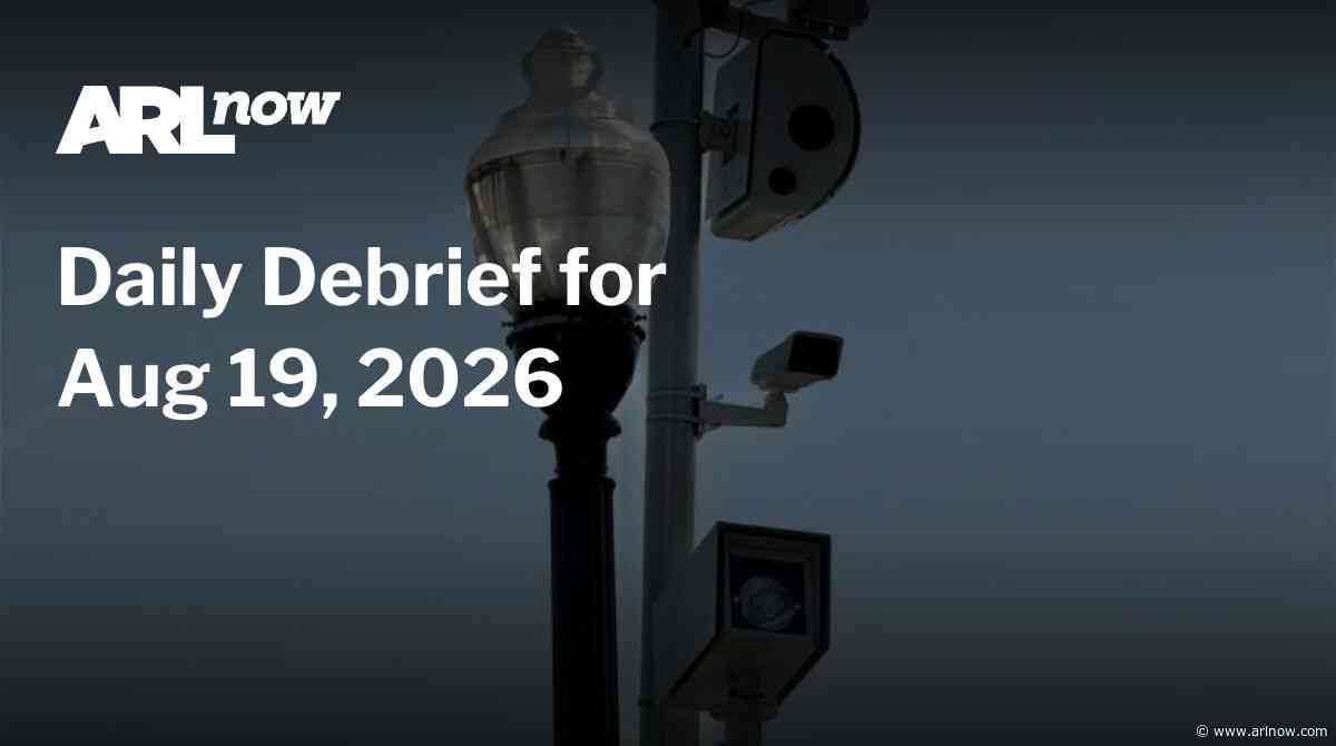 ARLnow Daily Debrief for Aug 19, 2026
