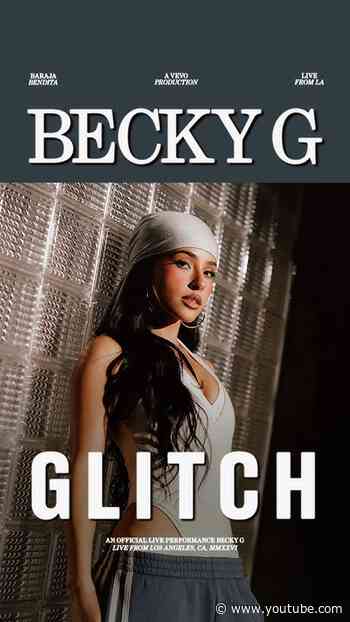 Becky G "Glitch" | Official Live Performance