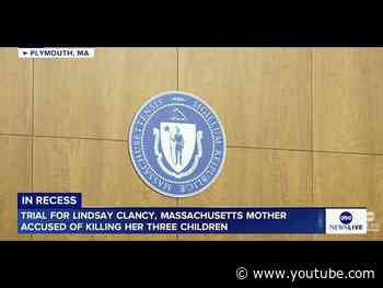 Trial for Lindsay Clancy, the Massachusetts mother accused of killing her three children: LIVE