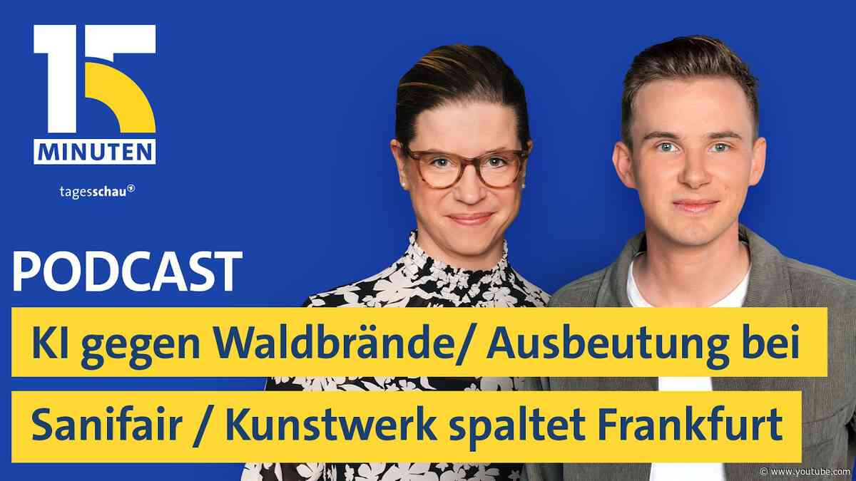 KI gegen Waldbrände / Ausbeutung bei Sanifair / Ärger um Millionen-Kunstwerk | „15 Minuten“