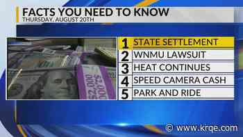 State settlement, WNMU lawsuit, Heat continues, Rio Rancho speed cameras, State Fair park and ride