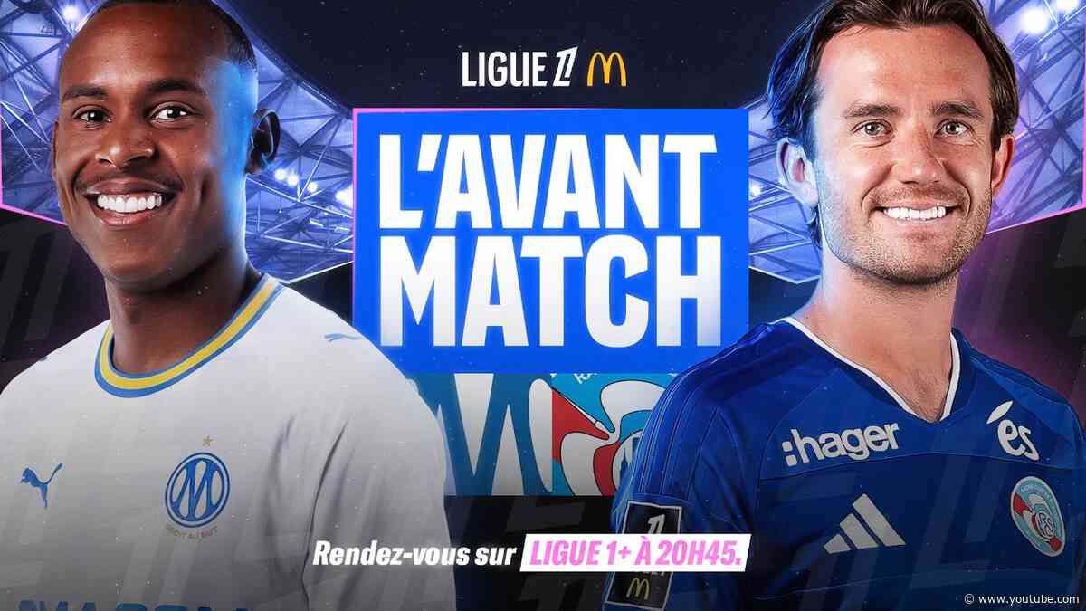 🔵⚪ AVANT-MATCH EN DIRECT | OM 🆚 Strasbourg | La Ligue 1 McDonald's est de retour 🔥– J1 26/27