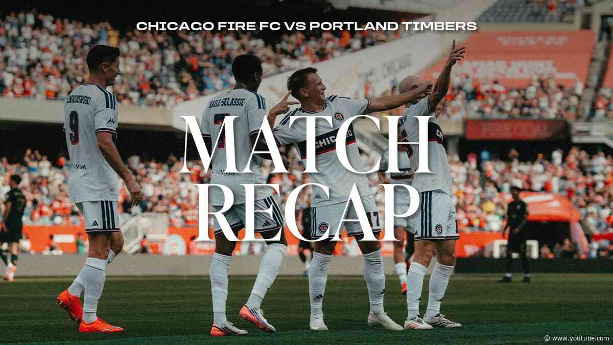 ALL-ACCESS RECAP | Chicago Fire FC vs. Portland Timbers