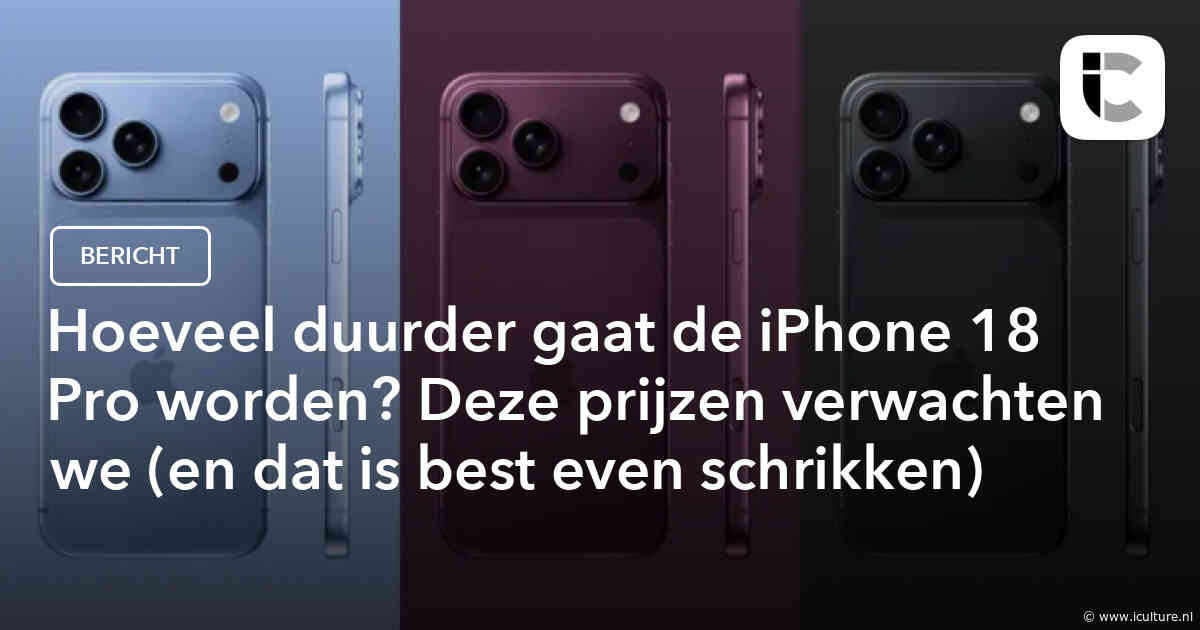 Hoeveel duurder gaat de iPhone 18 Pro worden? Deze prijzen verwachten we (en dat is best even schrikken)