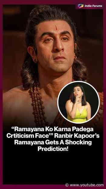 "Ramayana Ko Karna PadegaCriticism Face'" Ranbir Kapoor's Ramayana Gets A ShockingPrediction!