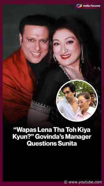 "Wapas Lena Tha Toh KiyaKyun?" Govinda's ManagerQuestions Sunita