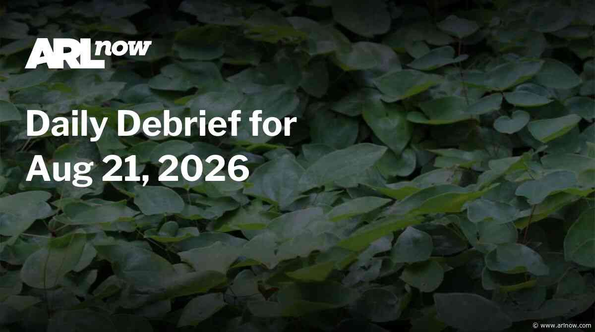 ARLnow Daily Debrief for Aug 21, 2026