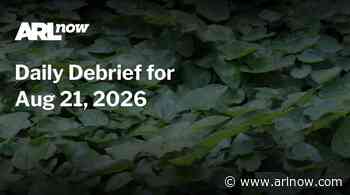 ARLnow Daily Debrief for Aug 21, 2026
