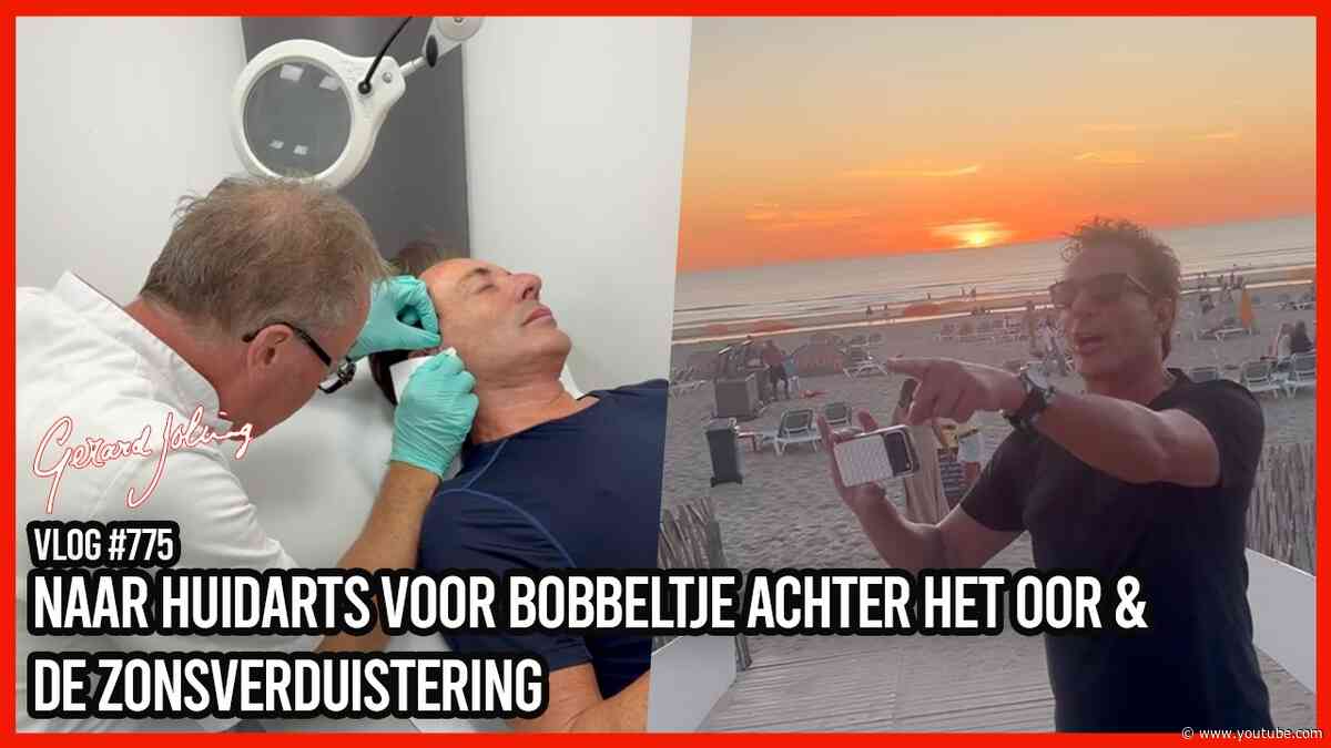 NAAR DE HUIDARTS VOOR BOBBELTJE ACHTER HET OOR & DE ZONSVERDUISTERING - GERARD JOLING - VLOG #775