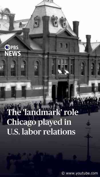 The 'landmark' role Chicago played in U.S. labor relations