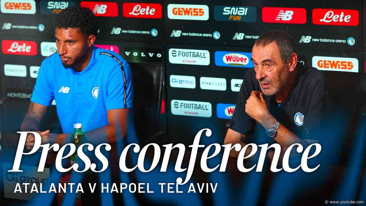 🔴 LIVE 🔴 Atalanta-Hapoel Tel-Aviv MD-1 | La conferenza stampa di Maurizio Sarri ed Éderson