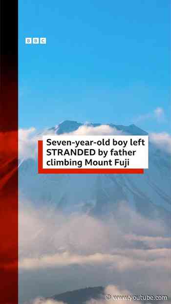 Seven-year-old boy stranded by father climbing Mount Fuji. #BBCNews