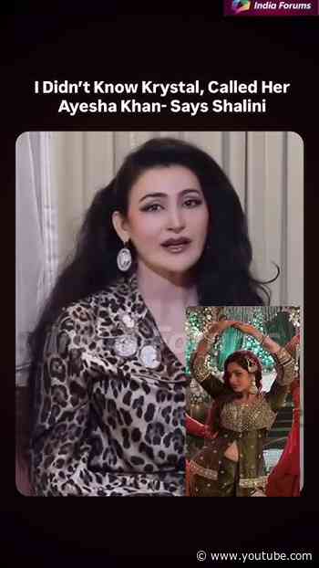 I Didn't Know Krystle, Called Her Ayesha Khan