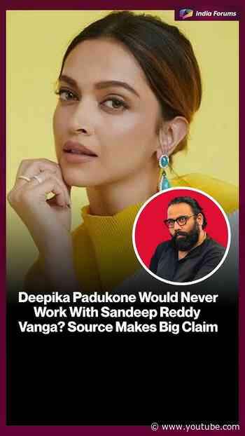 Deepika Padukone and Sandeep Reddy Vanga’s Spirit chapter gets another twist  According to a sou