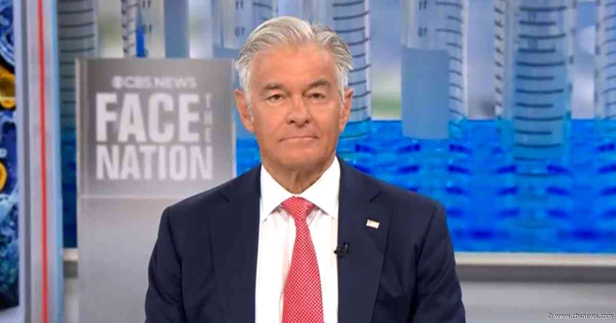 Transcript: Dr. Mehmet Oz on "Face the Nation with Margaret Brennan," Aug. 23, 2026