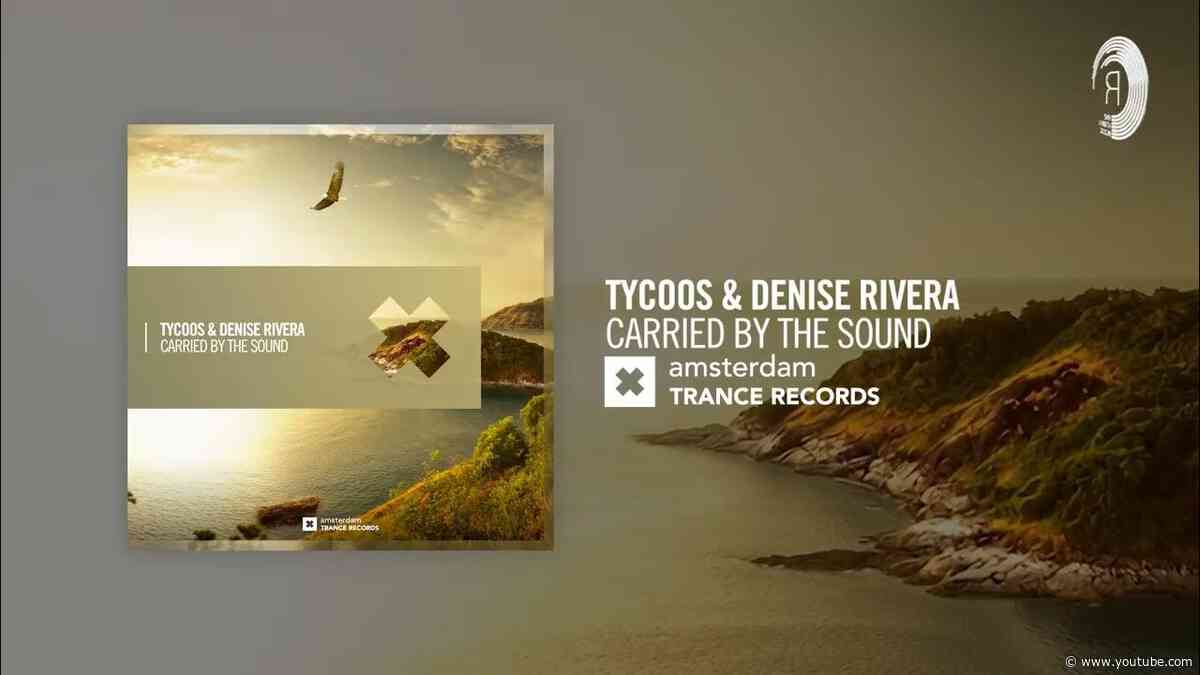 VOCAL TRANCE: Tycoos & Denise Rivera - Carried By The Sound [Amsterdam Trance] + LYRICS
