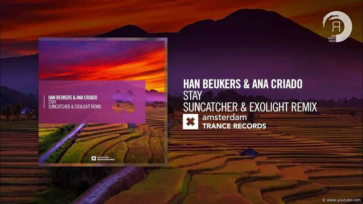Han Beukers & Ana Criado - Stay (Suncatcher & Exolight Remix) [Amsterdam Trance] Extended