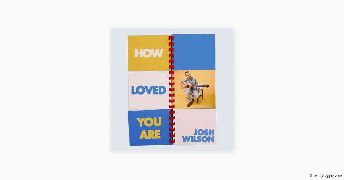 How Loved You Are - Josh Wilson