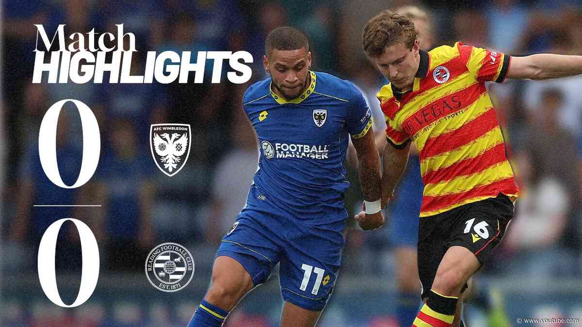 HIGHLIGHTS| AFC Wimbledon 0-0  Reading