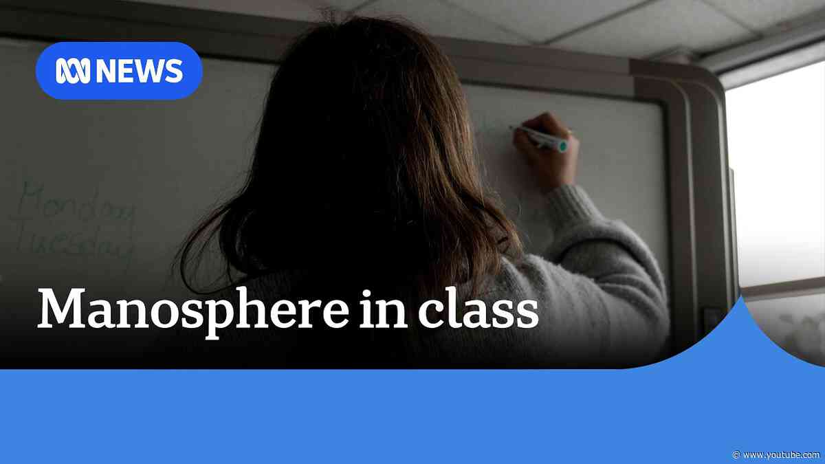 Teachers say 'manosphere' making it harder to manage classrooms | ABC NEWS