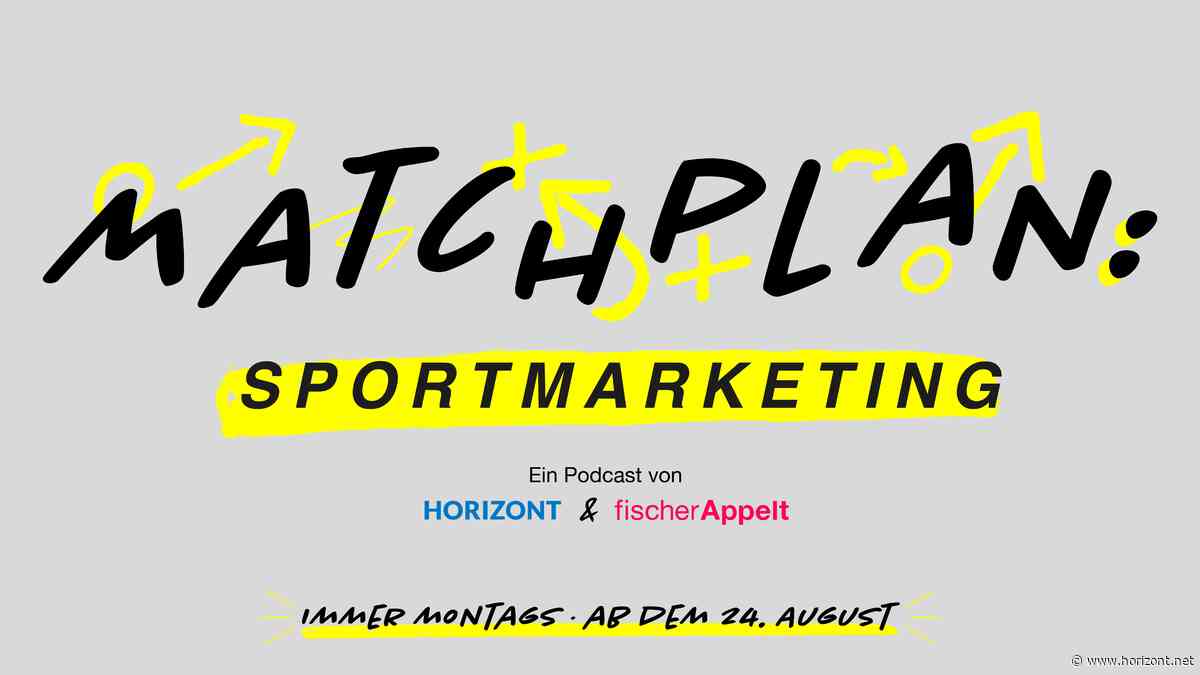 Sport ist mehr als Sponsoring: Der neue Podcast "Matchplan: Sportmarketing" von HORIZONT und Fischer-Appelt