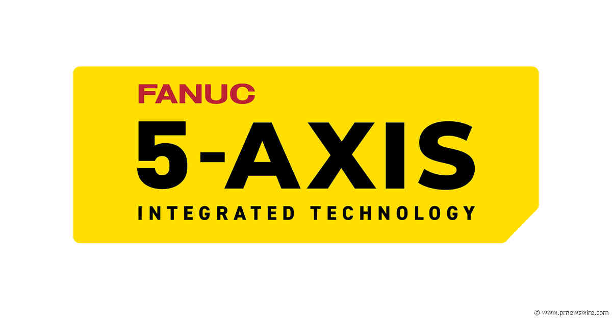 FANUC Launches 5-Axis Integrated Technology Initiative to Enhance Complex Part Production