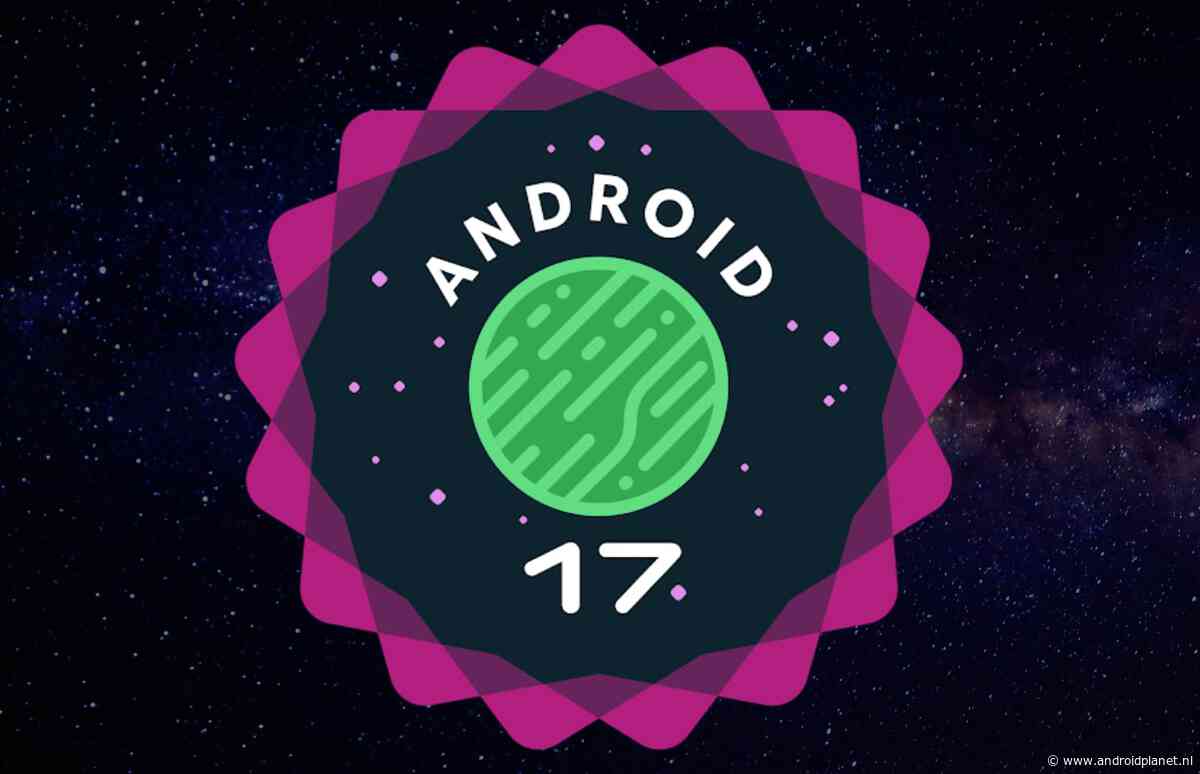 Overzicht: deze telefoons krijgen (waarschijnlijk) Android 17
