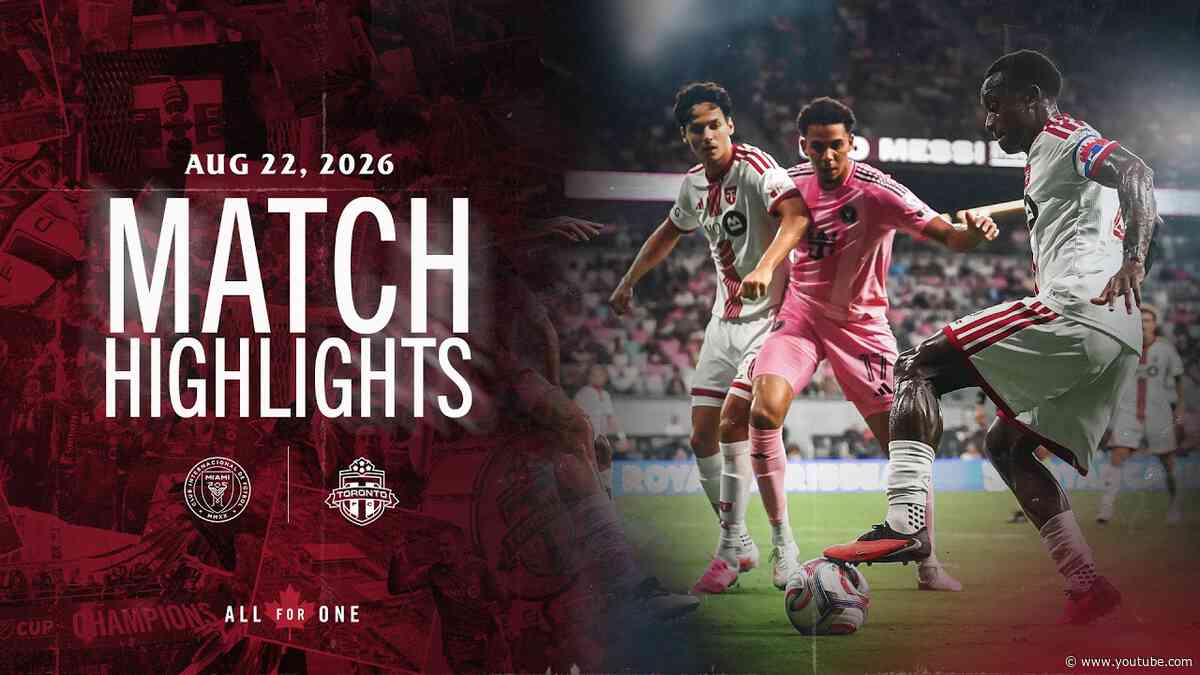 MATCH HIGHLIGHTS: Inter Miami CF vs. Toronto FC | August 22, 2026