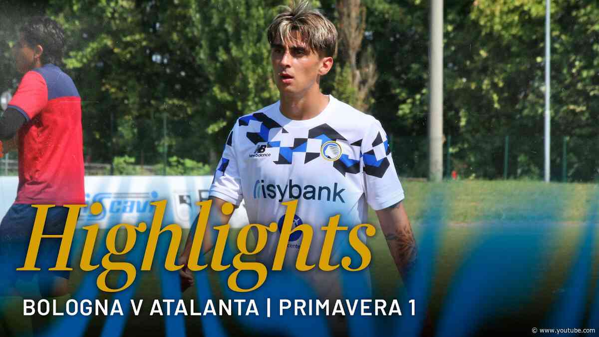 Highlights Bologna-Atalanta 4-2 | 1ª Primavera 1 2026/27