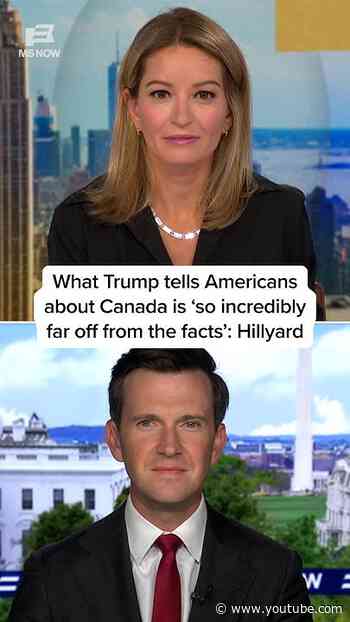 What Trump tells Americans about Canada is 'so incredibly far off from the facts': Hillyard