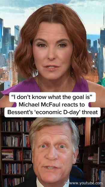 'I don't know what the goal is': Michael McFaul reacts to Bessent's 'economic D-day' threat