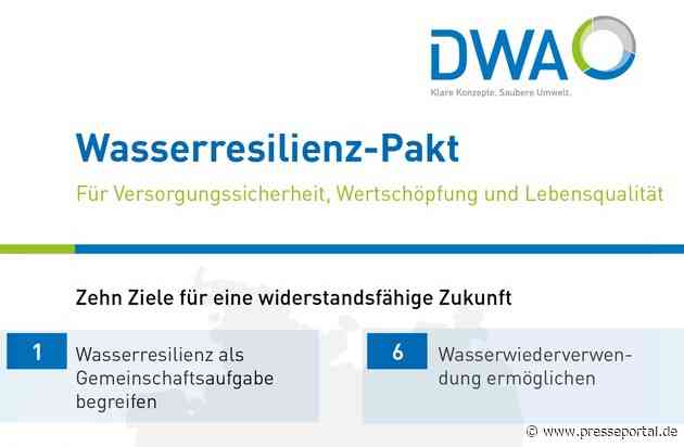 Wassersicherheit wird zur Standortfrage: DWA legt Wasserresilienz-Pakt vor / Zehn Ziele für Versorgungssicherheit, Wertschöpfung und Lebensqualität
