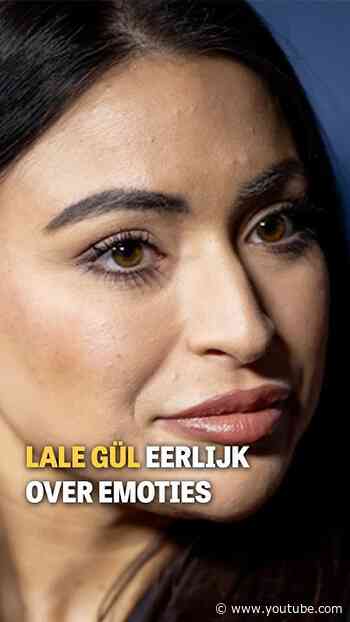 Lale Gül eerlijk over emoties 😧