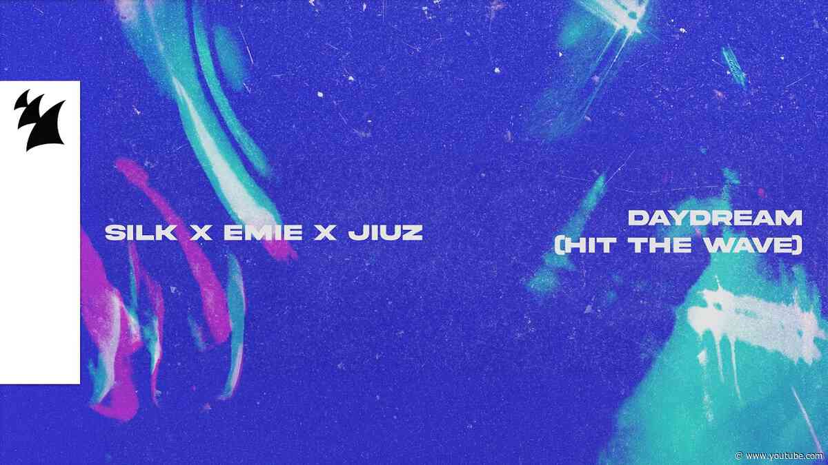 SILK x Emie x JIUZ - DAYDREAM (HIT THE WAVE) [Official Visualizer]