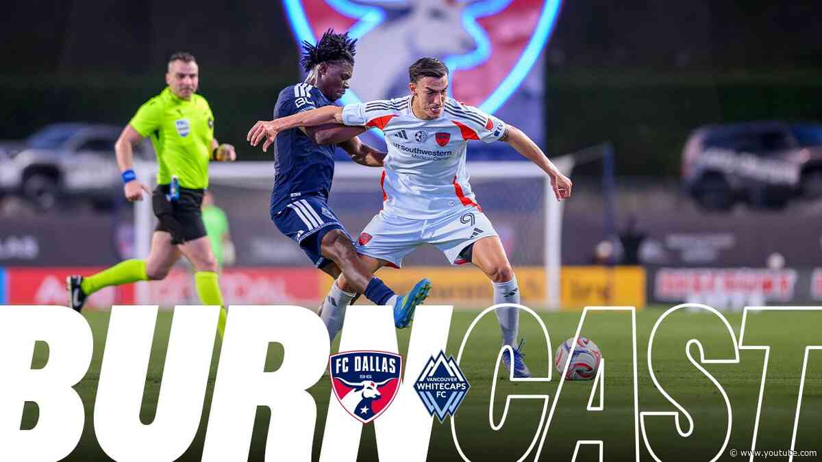 FC Dallas at Vancouver Whitecaps | Burncast Radio Stream