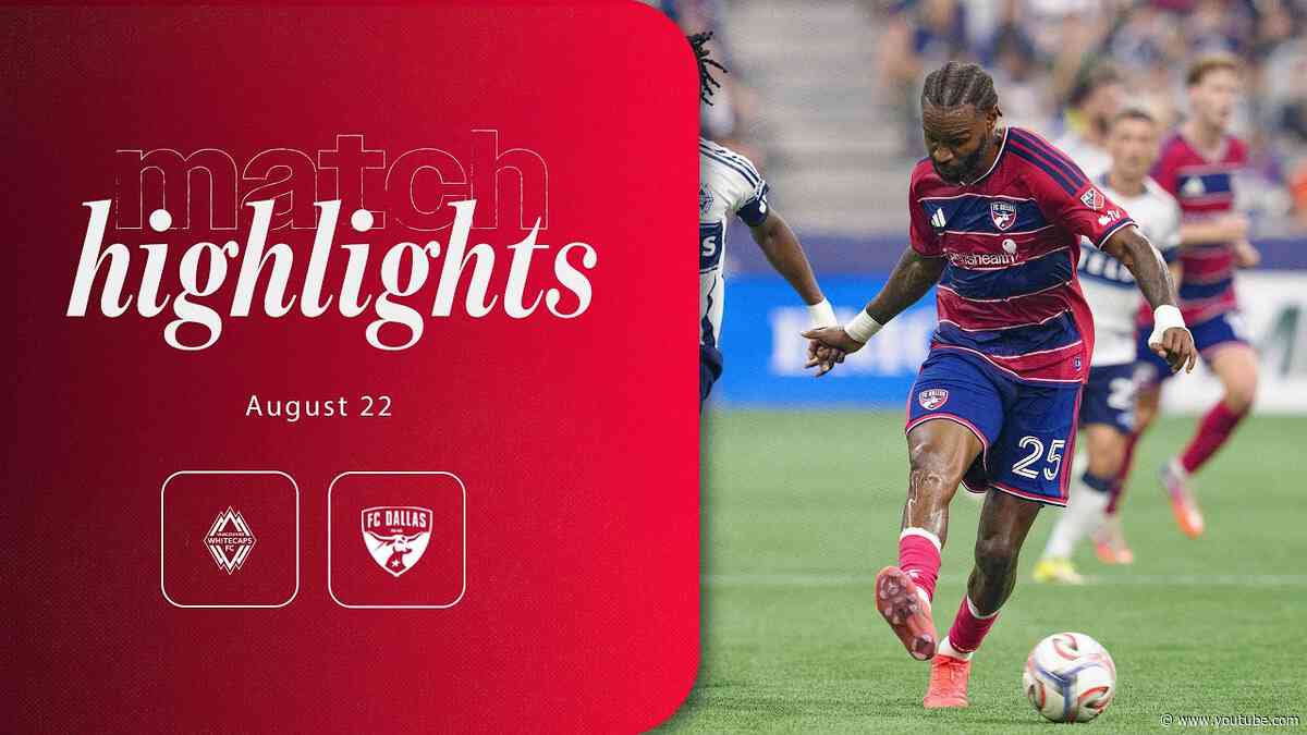 FC Dallas at Vancouver Whitecaps FC Highlights | August 22, 2026