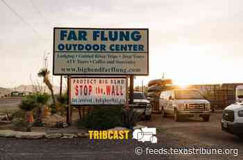 TribCast: The Big Bend border barrier backlash