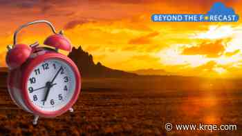 What would permanent daylight saving time look like for New Mexico?; Beyond the Forecast
