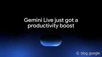 Turn your voice into action with new productivity features in Gemini Live