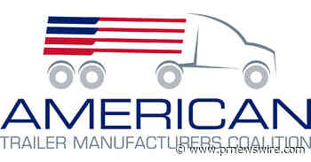 American Trailer Manufacturers Call on International Trade Commission to End the Flood of Dumped Van Trailer Imports from Communist China, Canada and Mexico