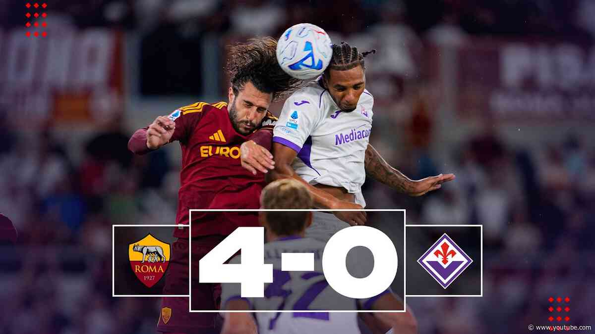 Highlights: Roma - Fiorentina 4-0