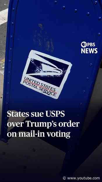 States sue USPS over Trump’s order on mail-in voting