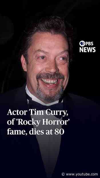 Actor Tim Curry, of 'Rocky Horror' fame, dies at 80