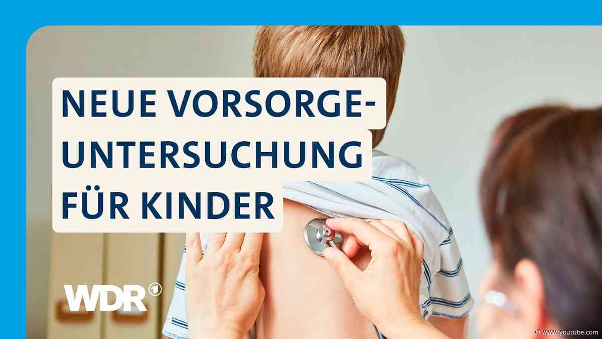 Mehr Vorsorge: U10 soll Adipositas und Social-Media-Sucht früh erkennen | Westpol | WDR