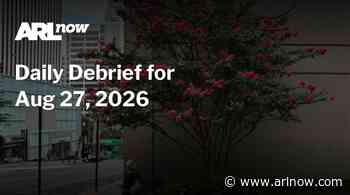 ARLnow Daily Debrief for Aug 27, 2026