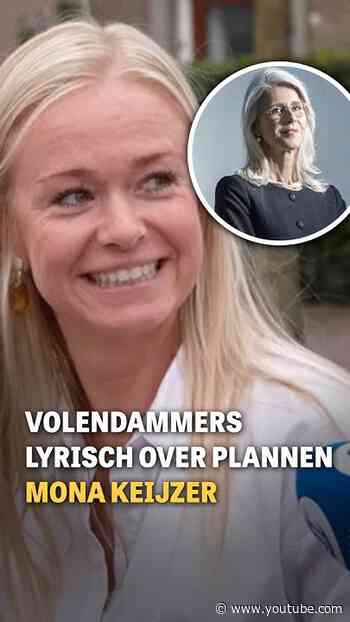 Volendammers lyrisch over plannen Mona Keijzer