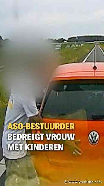 Aso-bestuurder bedreigt vrouw met kinderen 🤬