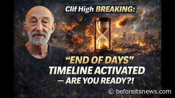 new Clif High BREAKING: “End of Days” Timeline ACTIVATED — Are You Ready?!