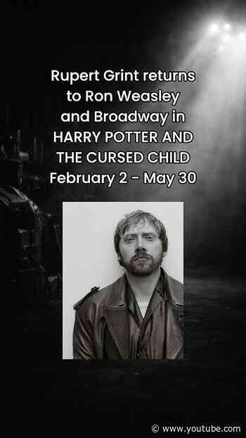 Rupert Grint to join Broadway’s HARRY POTTER AND THE CURSED CHILD this February