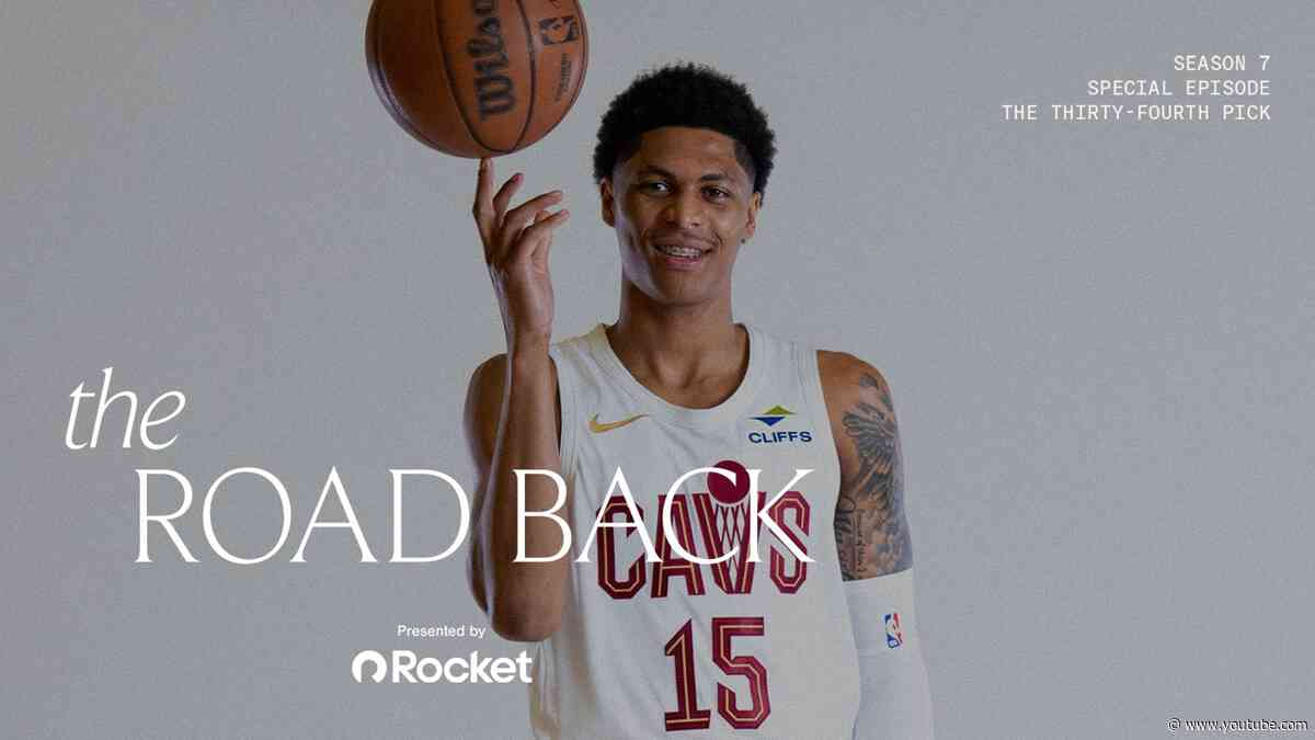 Cleveland Cavaliers All-Access - The Road Back -  Season 7, Special Episode: The Thirty-Fourth Pick